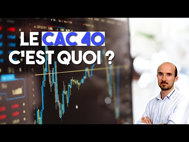 CAC 40 : C'est quoi, comment ça marche, est-il unique ?