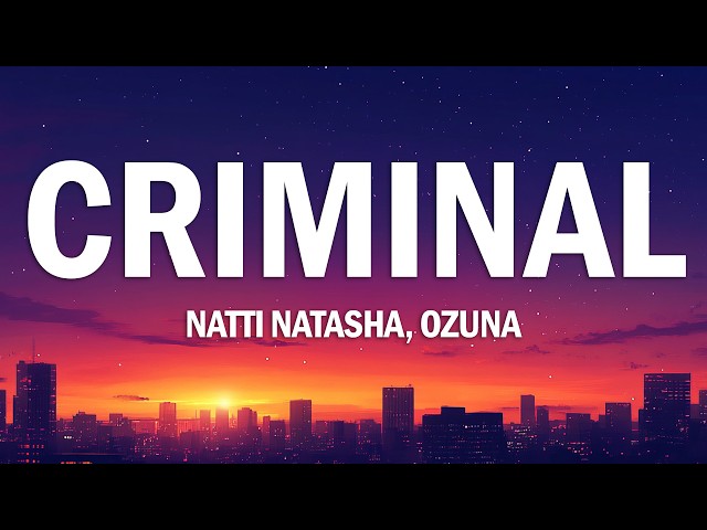 NATTI NATASHA, Ozuna - Criminal (Letra/Lyrics)