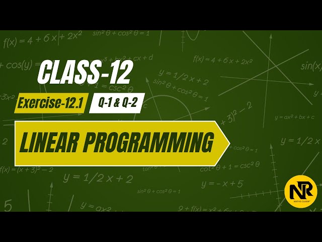 Class 12 Maths | Linear Programming Exercise 12.1 Q1 & Q2 | NCERT Solutions | NR Maths Classes