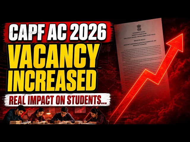 CAPF 2026 Vacancies Increased And Its Impact on Students