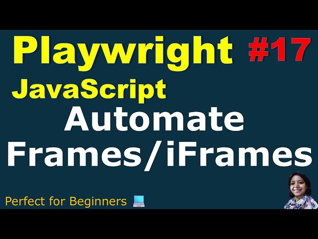 Playwright with JavaScript #17 | Automate Frames/iFrames | With Practical Demo