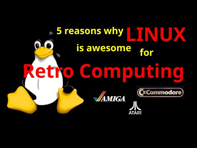 5 Reasons why Linux is awesome for retro computing  [💉💉]