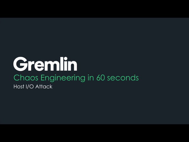 Chaos Engineering in 60 seconds  - Gremlin Host I/O Attack