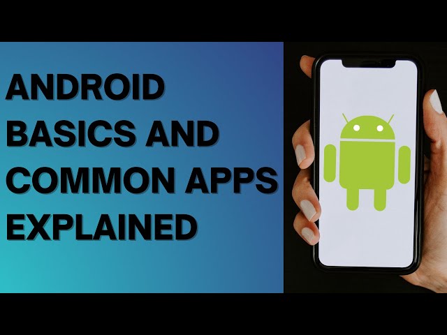 Android Basics and Common Apps Explained (Beginner's Guide)