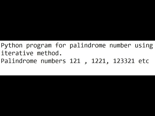 Python program for palindrome number using iterative method.