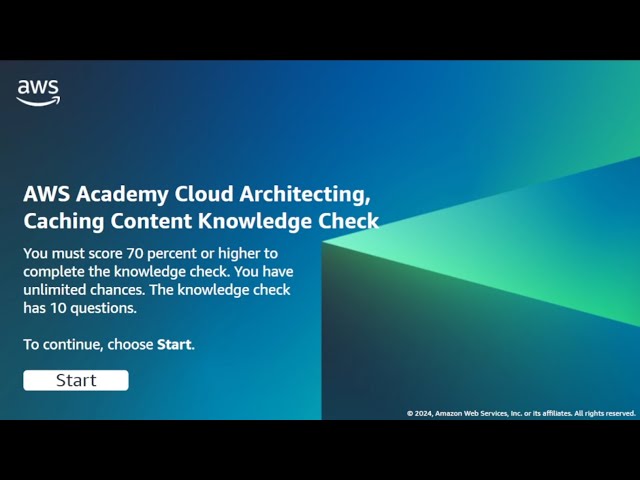 AWS Academy Cloud Architecting Module 12 Knowledge Check – Caching Content
