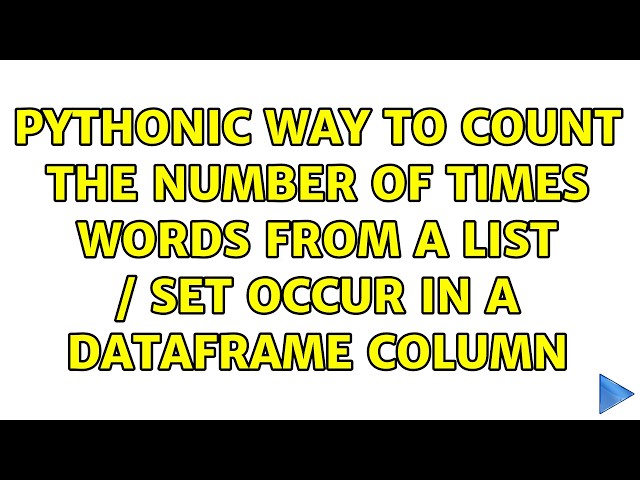 pythonic way to count the number of times words from a list / set occur in a dataframe column