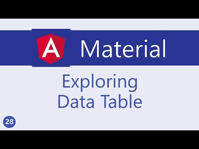 Angular Material Tutorial - 28 - Exploring Data table