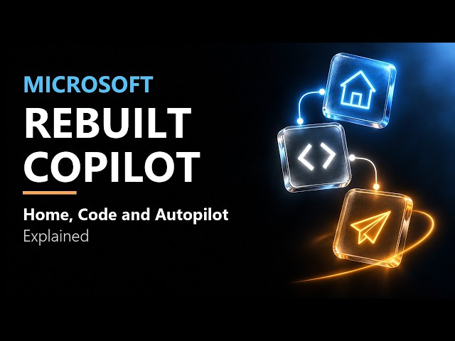Microsoft Rebuilt Copilot: Home, Code and Autopilot Explained