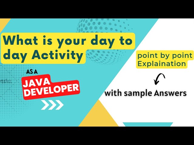 How to Answer- What is your day to day Activity as a Java Developer