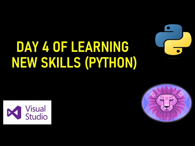 DAY 4 OF LEARNING NEW SKILL (PYTHON)