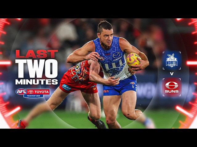 Last Two Minutes: North Melbourne v Gold Coast | Round 11, 2026 | AFL