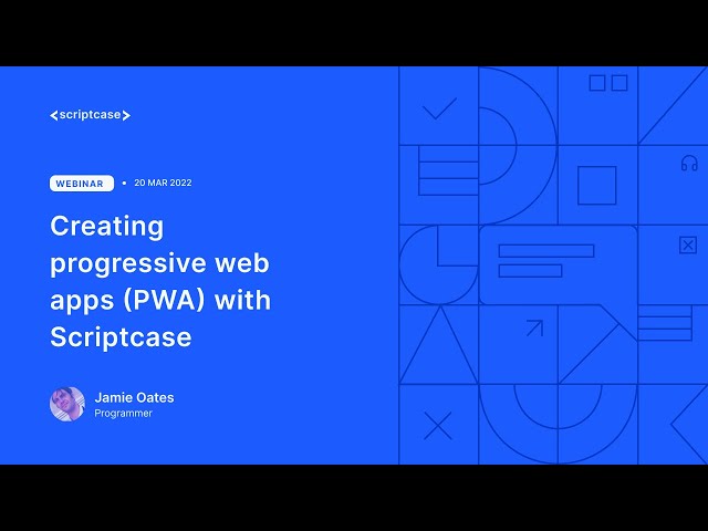 Scriptcase - Creating progressive web apps (PWA) with Scriptcase