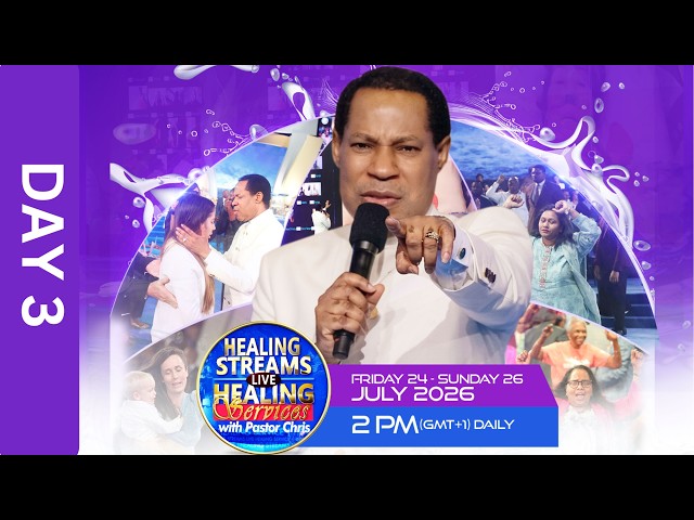 (LIVE) DAY 3: HEALING STREAMS LIVE HEALING SERVICES WITH PASTOR CHRIS - JULY 2026 EDITION