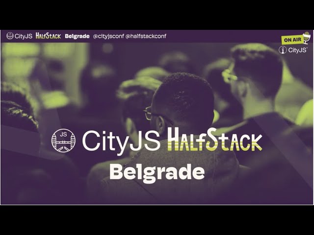 CITYJS HALFSTACK BELGRADE 2023