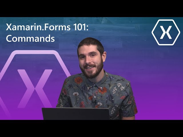 Xamarin.Forms 101: Commands | The Xamarin Show