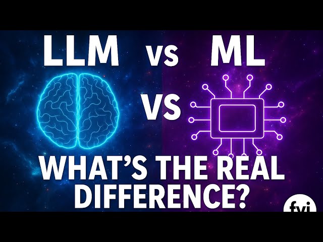 LLM vs ML: What’s the Real Difference?