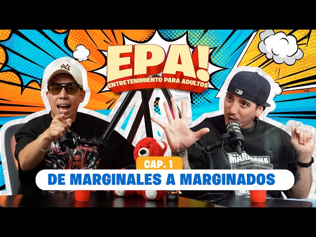 EPA! (Cap.1) - DE MARGINALES A MARGINADOS