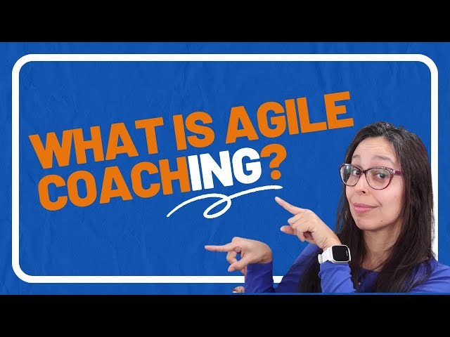 What is Agile Coaching? (The truth about the agile coach role)