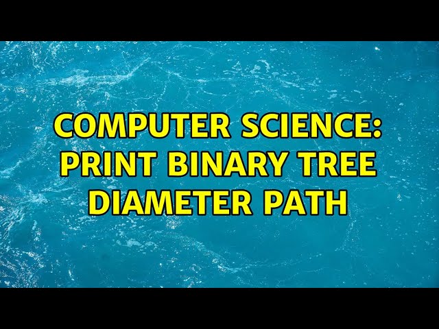 Computer Science: Print Binary Tree Diameter Path