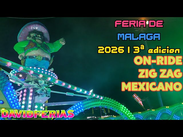 On-Ride➡️ Zig Zag Mexicano - Feria de Málaga 2026 |🎡| DavidFerias |🎡|