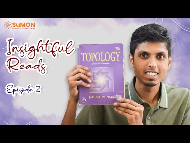 Insightful Reads | Topology | James Munkres | Book Review | Ep - 2 | SuMON | Raghunath J V