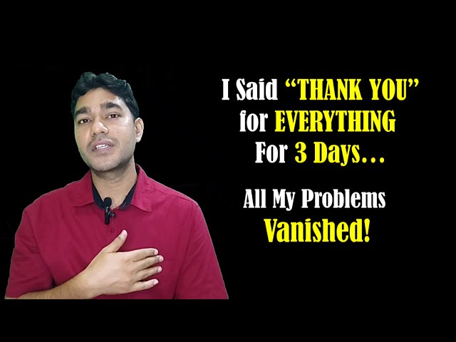 I Said THANK YOU for EVERYTHING for 3 Days and All My Problems Vanished! (Power of Gratitude)