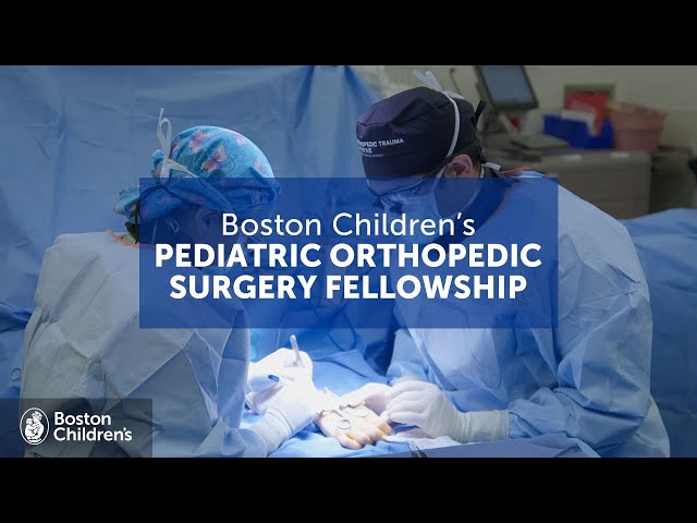Inside the Pediatric Orthopedic Surgery Fellowship | Boston Children's Hospital