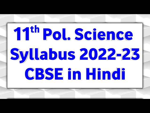 Political Science Class 11 Syllabus 2022-23 in Hindi | CBSE Board Deleted Chapters & Added Topics