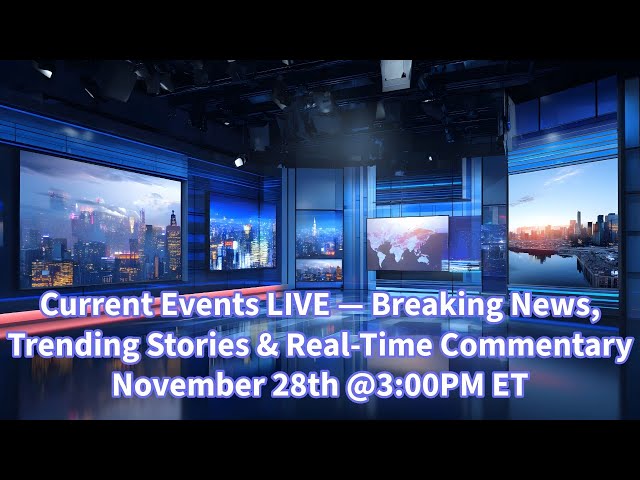 Current Events LIVE — Breaking News, Trending Stories & Real-Time Commentary