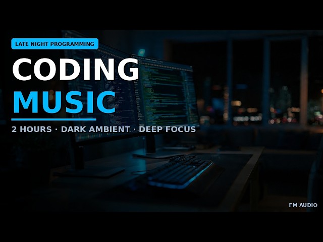 Coding Music — 2 Hours Dark Ambient for Late Night Programming | Deep Focus