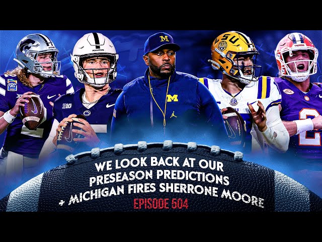 WE LOOK BACK AT OUR PRESEASON PREDICTIONS + MICHIGAN FIRES SHERRONE MOORE