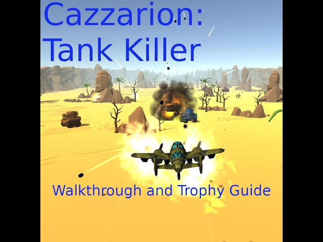 Cazzarion: Tank Killer - Walkthrough | Trophy Guide | Achievement Guide