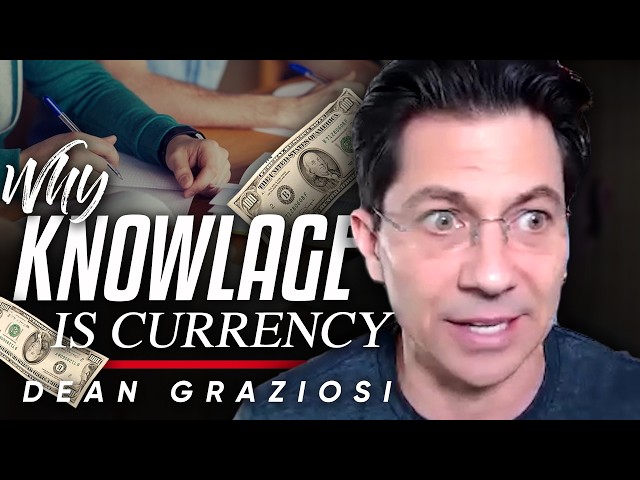 Knowledge Is the New Currency… But Who’s Cashing In? - Dean Graziosi