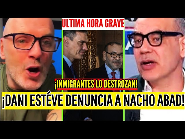 ¡DENUNCIAS GRAVES A NACHO ABAD! DE DANI DESOKUPA X REY MARRUECOS EN CEUTA: PEDRO SÁNCHEZ DENUNCIADO