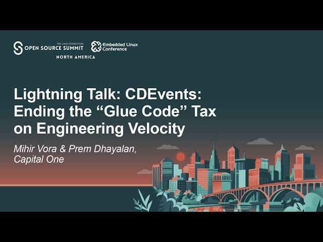 Lightning Talk: CDEvents: Ending the "Glue Code" Tax on Engineering... Mihir Vora & Prem Dhayalan