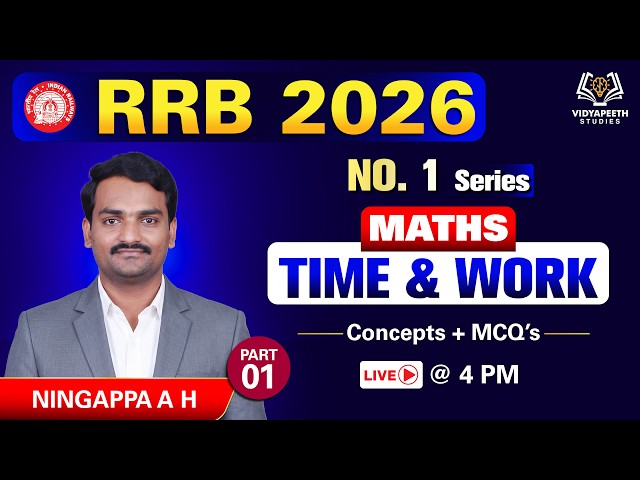 🔴LIVE : 🔥TIME & WORK | RRB 2026 | Maths | CLASS 01 | By NINGAPPA A.H