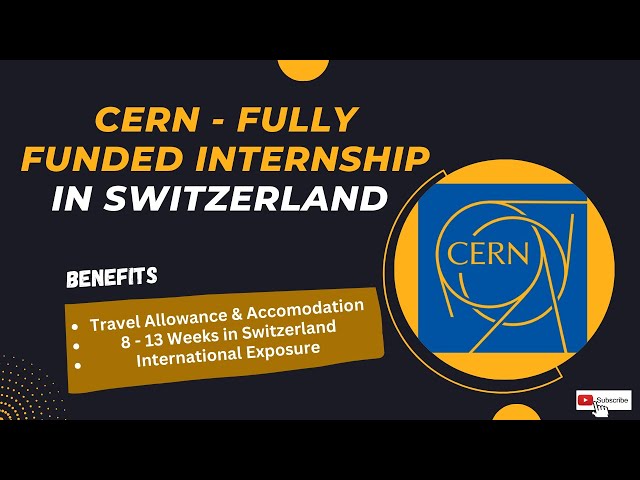 CERN Summer Internship in Switzerland || Fully Funded || Complete Overview & Tips by Alumni ||