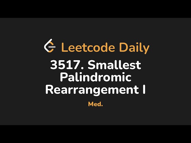 3517. Smallest Palindromic Rearrangement I | Leetcode Daily - Python