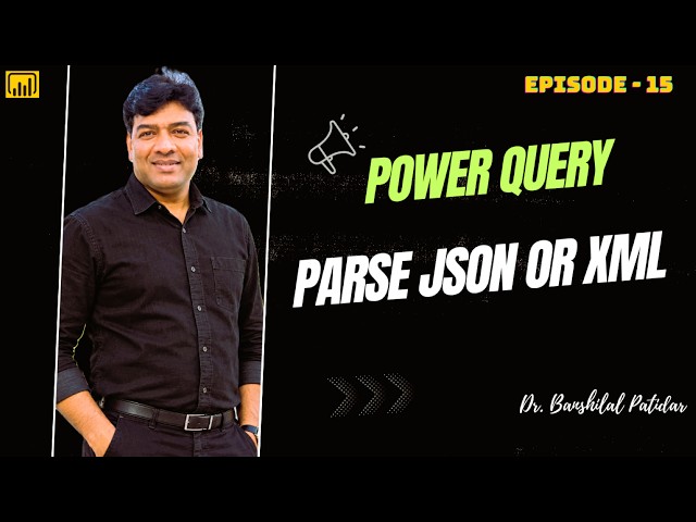 Power Query – Parse JSON & Parse XML | Complete Practical Tutorial | Episode 15