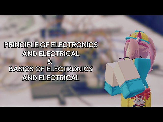 PRINCIPLE OF BASIC ELECTRONICS & ELECTRICAL | UraraTheEngineer