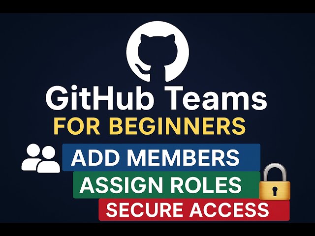 GitHub Teams for Beginners | Add Members, Assign Roles & Secure Access