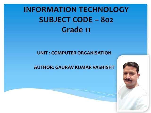 Grade 11 Information Technology (Code 802) Computer Organization Part 2 (Session 2021-22)