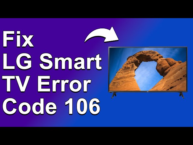 LG Smart TV Error Code 106 (Step-By-Step Troubleshoot - What You Should Do To Fix Error Code 106!)