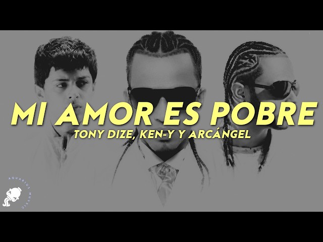Tony Dize - Mi Amor Es Pobre (Letra) ft. Ken-Y y Arcángel