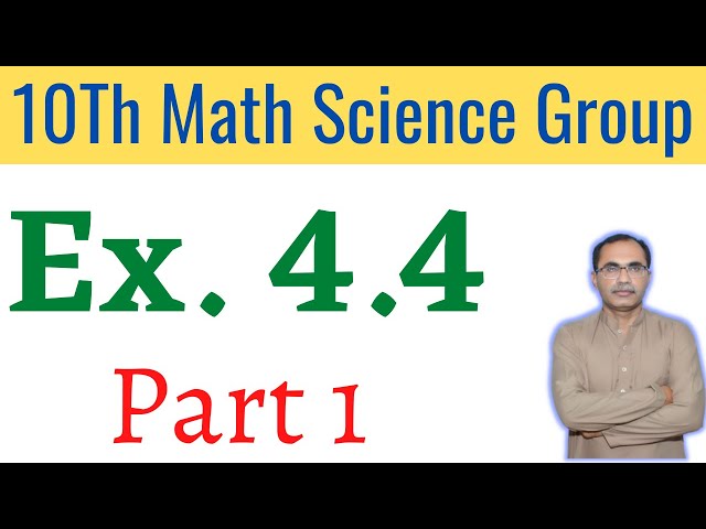 Exercise 4.4 Chapter 4 || 10Th Class Math Science Group ||