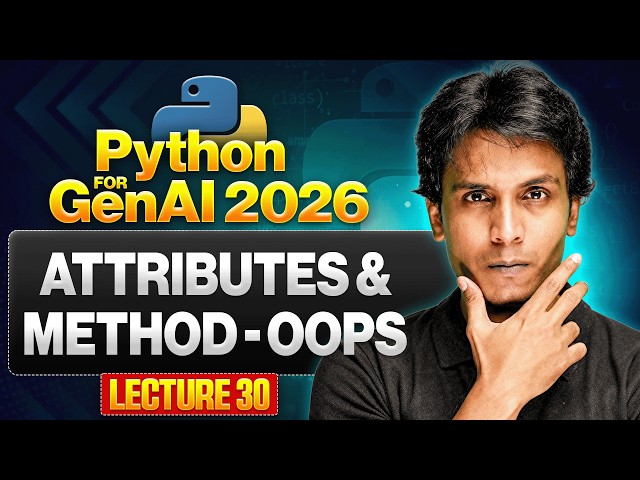 Attributes & Method  OOPS | Python for Gen AI 2026 | Lecture 30
