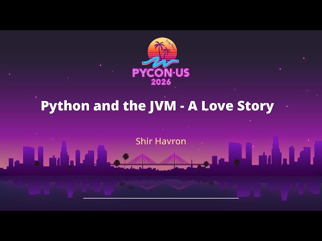 Python and the JVM - A Love Story - Shir Havron