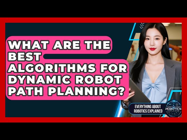 What Are The Best Algorithms For Dynamic Robot Path Planning? - Everything About Robotics Explained