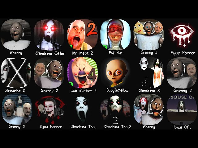 Granny 1, 2, 3 & Mr Meat 2, Evil Nun, Ice Scream 4, Baby In Yellow, Eyes Horror,Slendrina The Cellar